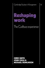 Reshaping Work: The Cadbury Experience