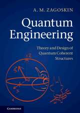 Quantum Engineering: Theory and Design of Quantum Coherent Structures