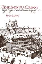 Gentlemen of a Company: English Players in Central and Eastern Europe 1590–1660