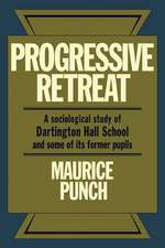 Progressive Retreat: A Sociological Study of Dartington Hall School 1926–1957 and some of its former pupils