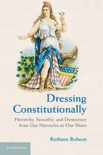 Dressing Constitutionally: Hierarchy, Sexuality, and Democracy from our Hairstyles to our Shoes