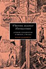 Writing against Revolution: Literary Conservatism in Britain, 1790–1832