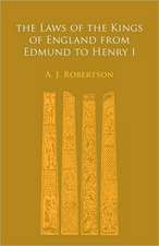 The Laws of the Kings of England From Edmund to Henry I