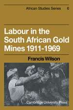 Labour in the South African Gold Mines 1911–1969