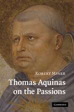 Thomas Aquinas on the Passions: A Study of Summa Theologiae, 1a2ae 22–48