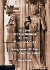 The Jew, the Cathedral and the Medieval City: Synagoga and Ecclesia in the Thirteenth Century