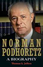 Norman Podhoretz: A Biography