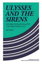 Ulysses and the Sirens: Studies in Rationality and Irrationality