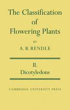 The Classification of Flowering Plants: Volume 2, Dicotyledons