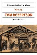 Plays by Tom Robertson: Society, Ours, Caste, School