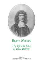 Before Newton: The Life and Times of Isaac Barrow