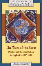 The Wars of the Roses: Politics and the Constitution in England, c.1437–1509