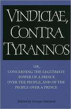 Brutus: Vindiciae, contra tyrannos: Or, Concerning the Legitimate Power of a Prince over the People, and of the People over a Prince