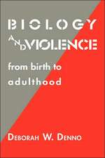 Biology and Violence: From Birth to Adulthood