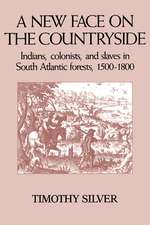 A New Face on the Countryside: Indians, Colonists, and Slaves in South Atlantic Forests, 1500–1800