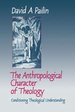 The Anthropological Character of Theology: Conditioning Theological Understanding