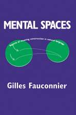 Mental Spaces: Aspects of Meaning Construction in Natural Language