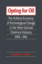 Opting for Oil: The Political Economy of Technological Change in the West German Industry, 1945–1961