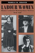 Labour Women: Women in British Working Class Politics, 1918–1939