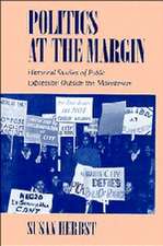 Politics at the Margin: Historical Studies of Public Expression outside the Mainstream