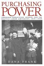 Purchasing Power: Consumer Organizing, Gender, and the Seattle Labor Movement, 1919–1929