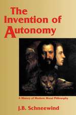 The Invention of Autonomy: A History of Modern Moral Philosophy