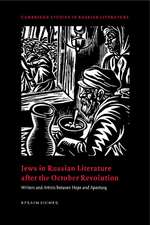 Jews in Russian Literature after the October Revolution: Writers and Artists between Hope and Apostasy