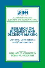 Research on Judgment and Decision Making: Currents, Connections, and Controversies