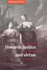 Towards Justice and Virtue: A Constructive Account of Practical Reasoning