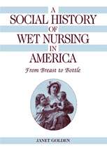 A Social History of Wet Nursing in America: From Breast to Bottle