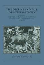 The Decline and Fall of Medieval Sicily: Politics, Religion, and Economy in the Reign of Frederick III, 1296–1337