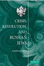 Crisis, Revolution, and Russian Jews