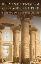 German Orientalism in the Age of Empire: Religion, Race, and Scholarship