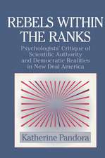 Rebels within the Ranks: Psychologists' Critique of Scientific Authority and Democratic Realities in New Deal America