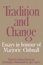 Tradition and Change: Essays in Honour of Marjorie Chibnall Presented by her Friends on the Occasion of her Seventieth Birthday