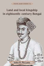 Land and Local Kingship in Eighteenth-Century Bengal