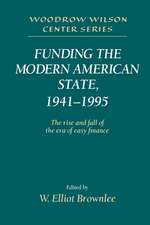 Funding the Modern American State, 1941–1995: The Rise and Fall of the Era of Easy Finance