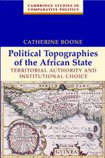 Political Topographies of the African State: Territorial Authority and Institutional Choice