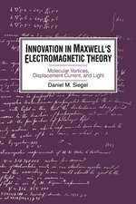 Innovation in Maxwell's Electromagnetic Theory: Molecular Vortices, Displacement Current, and Light