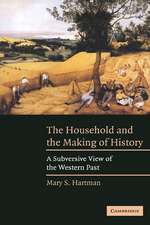 The Household and the Making of History: A Subversive View of the Western Past