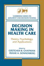 Decision Making in Health Care: Theory, Psychology, and Applications