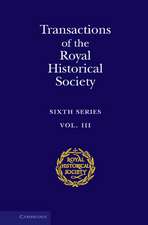 Transactions of the Royal Historical Society: Volume 3: Sixth Series