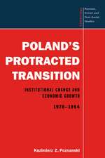 Poland's Protracted Transition: Institutional Change and Economic Growth, 1970–1994