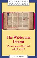 The Waldensian Dissent: Persecution and Survival, c.1170–c.1570