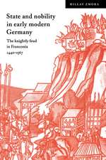 State and Nobility in Early Modern Germany: The Knightly Feud in Franconia, 1440–1567