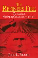 The Refiner's Fire: The Making of Mormon Cosmology, 1644–1844