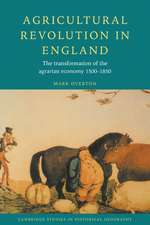 Agricultural Revolution in England: The Transformation of the Agrarian Economy 1500–1850