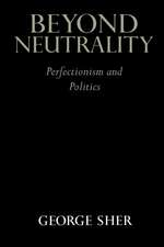 Beyond Neutrality: Perfectionism and Politics