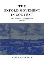 The Oxford Movement in Context: Anglican High Churchmanship, 1760–1857