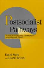 Postsocialist Pathways: Transforming Politics and Property in East Central Europe